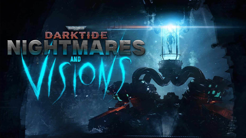 warhammer 40k darktide nightmares and visions update thumbnail